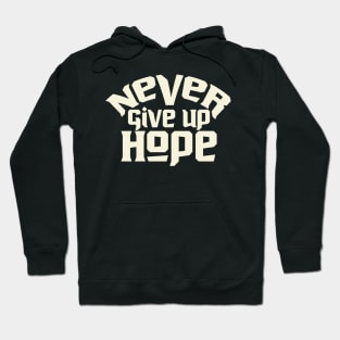 Never Give Up Hope Motivational Hoodie